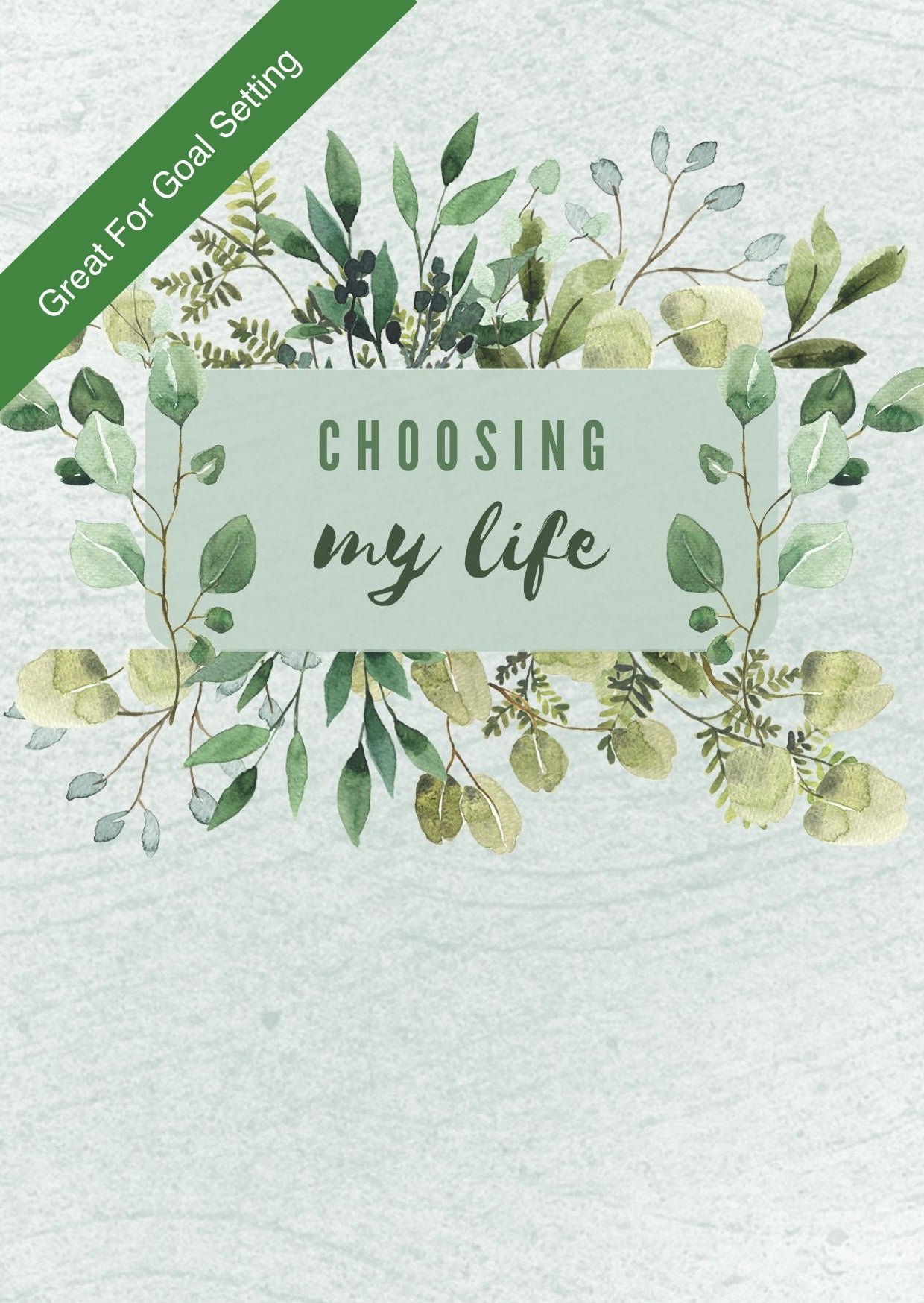 Choosing My Life: Goal Journaling